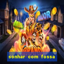 sonhar com fossa de fezes cheia